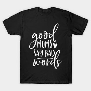 Moms Say Bad Words Mom T-Shirt